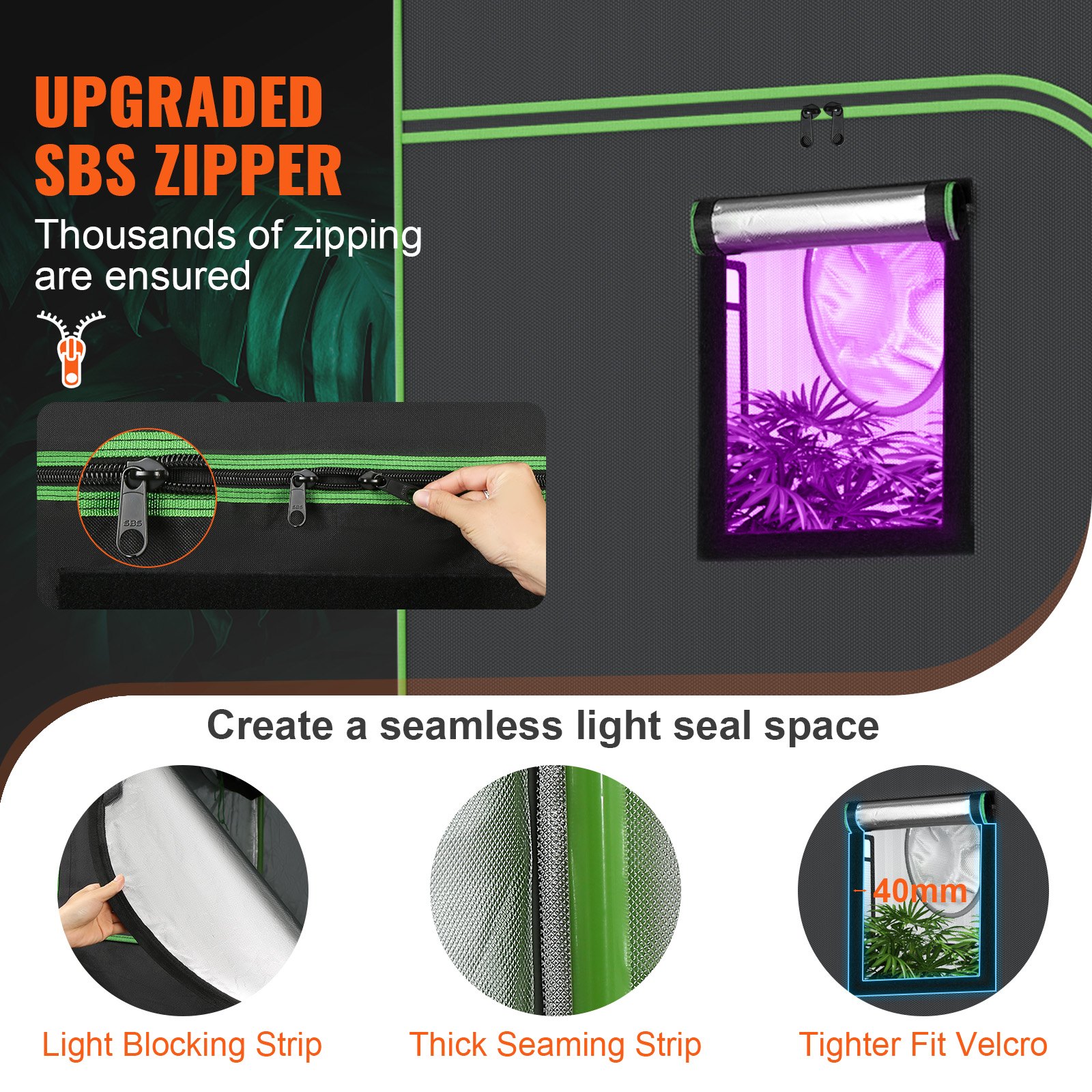 VEVOR grow tent featuring upgraded sbs zipper, light blocking strip, thick seaming, and tighter fit velcro.